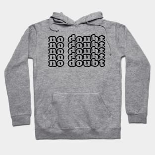 No Doubt, No Doubt, No Doubt Hoodie